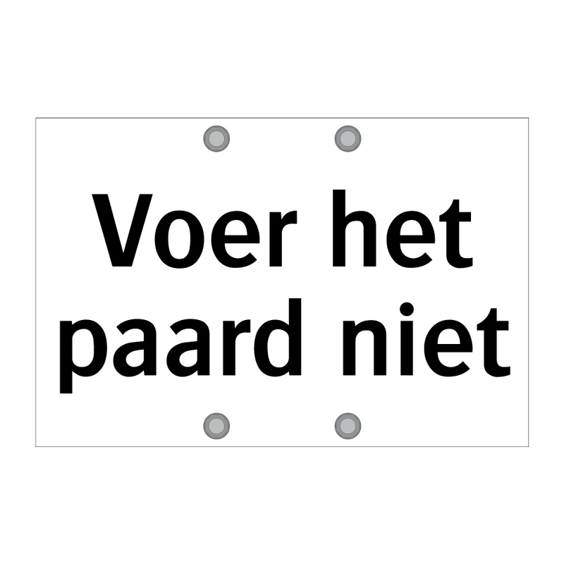 Voer het paard niet & Voer het paard niet & Voer het paard niet & Voer het paard niet