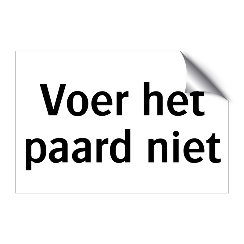 Voer het paard niet & Voer het paard niet & Voer het paard niet & Voer het paard niet