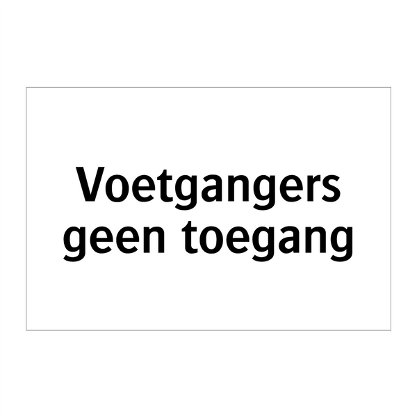 Voetgangers geen toegang & Voetgangers geen toegang & Voetgangers geen toegang