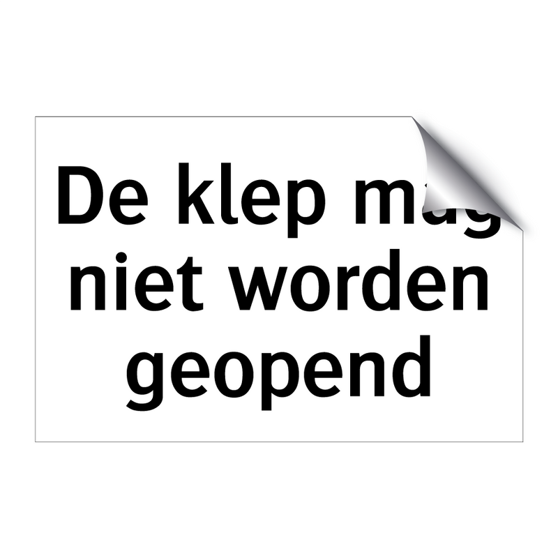 De klep mag niet worden geopend & De klep mag niet worden geopend & De klep mag niet worden geopend