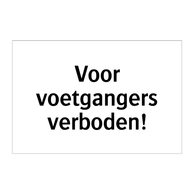 Voor voetgangers verboden & Voor voetgangers verboden & Voor voetgangers verboden