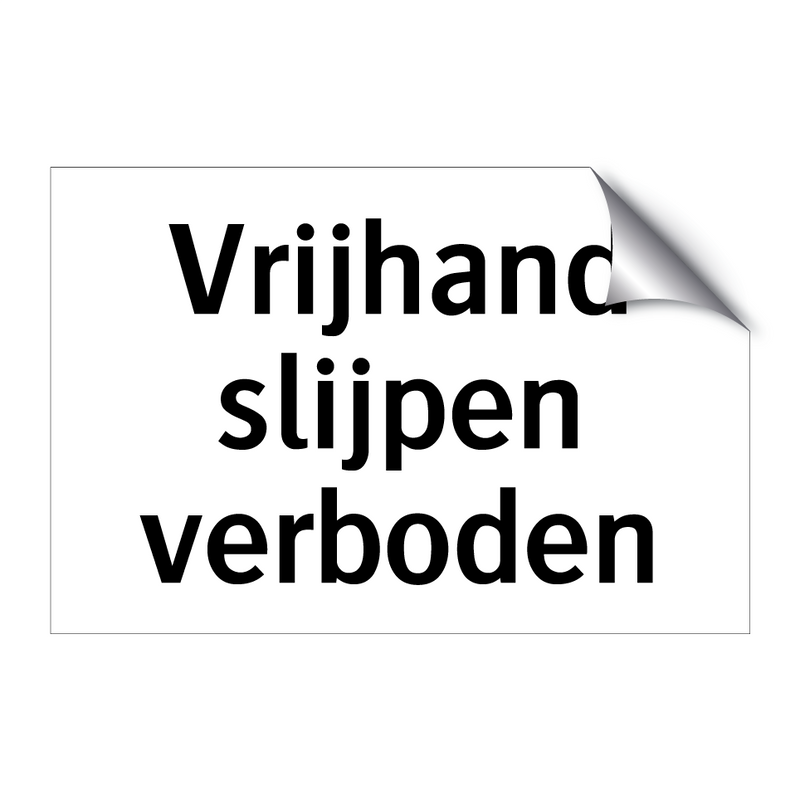 Vrijhand slijpen verboden & Vrijhand slijpen verboden & Vrijhand slijpen verboden