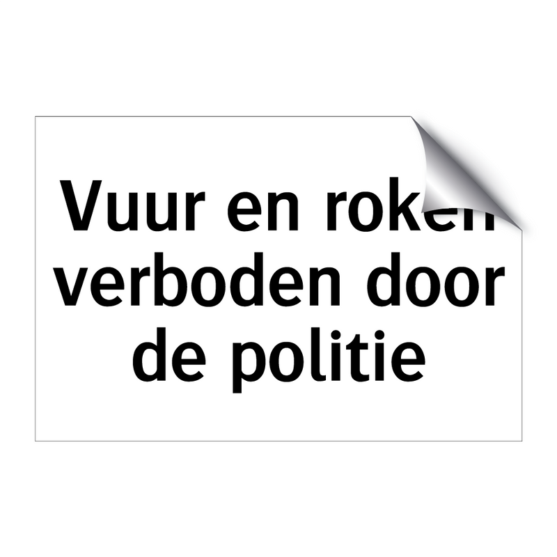 Vuur en roken verboden door de politie & Vuur en roken verboden door de politie