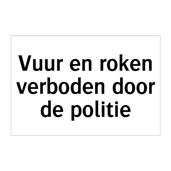 Vuur en roken verboden door de politie & Vuur en roken verboden door de politie