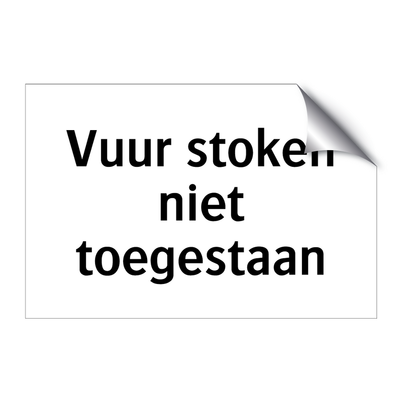 Vuur stoken niet toegestaan & Vuur stoken niet toegestaan & Vuur stoken niet toegestaan