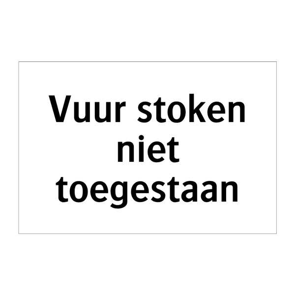 Vuur stoken niet toegestaan & Vuur stoken niet toegestaan & Vuur stoken niet toegestaan