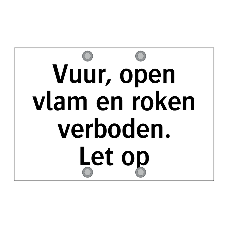 Vuur, open vlam en roken verboden. Let op & Vuur, open vlam en roken verboden. Let op