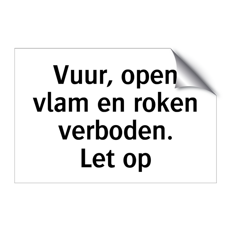 Vuur, open vlam en roken verboden. Let op & Vuur, open vlam en roken verboden. Let op