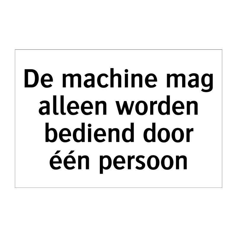 De machine mag alleen worden bediend door één persoon