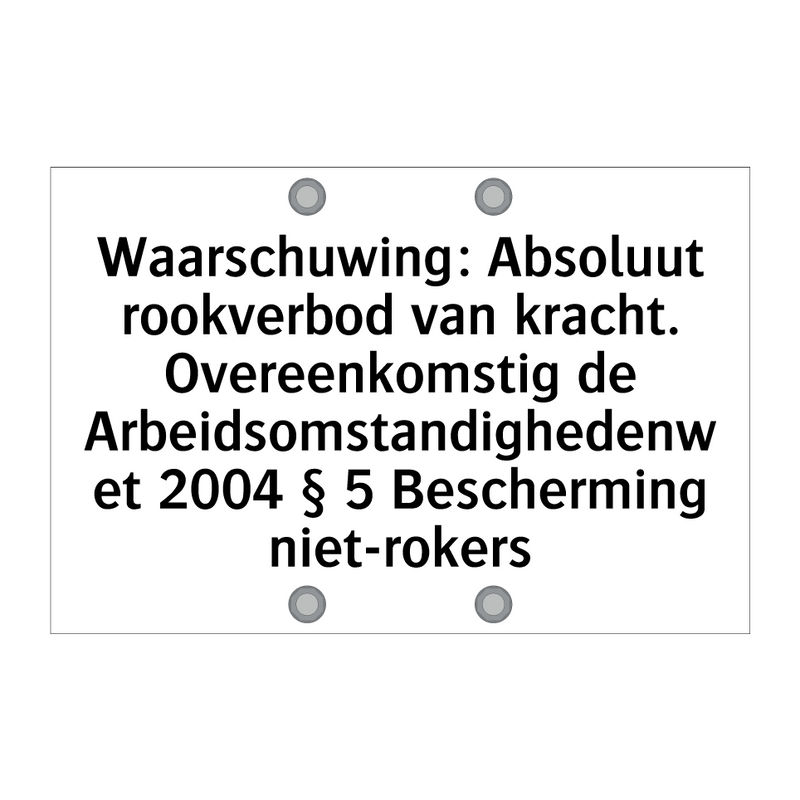 Waarschuwing: Absoluut rookverbod van kracht. Overeenkomstig de Arbeidsomstandighedenwet 2004 § 5 Bescherming niet-rokers