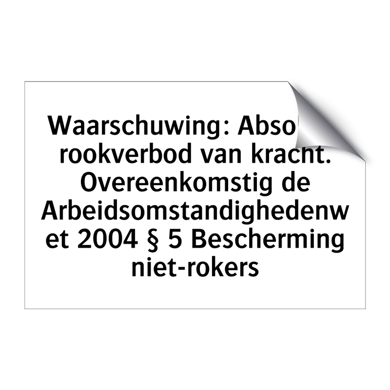 Waarschuwing: Absoluut rookverbod van kracht. Overeenkomstig de Arbeidsomstandighedenwet 2004 § 5 Bescherming niet-rokers