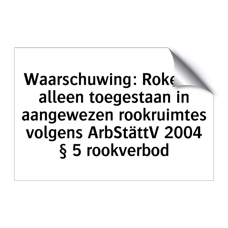 Waarschuwing: Roken is alleen toegestaan in aangewezen rookruimtes volgens ArbStättV 2004 § 5 rookverbod