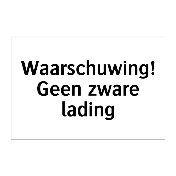 Waarschuwing! Geen zware lading & Waarschuwing! Geen zware lading & Waarschuwing! Geen zware lading