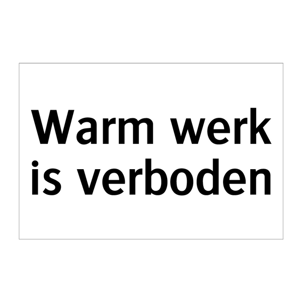 Warm werk is verboden & Warm werk is verboden & Warm werk is verboden & Warm werk is verboden