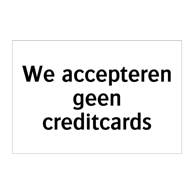 We accepteren geen creditcards & We accepteren geen creditcards & We accepteren geen creditcards