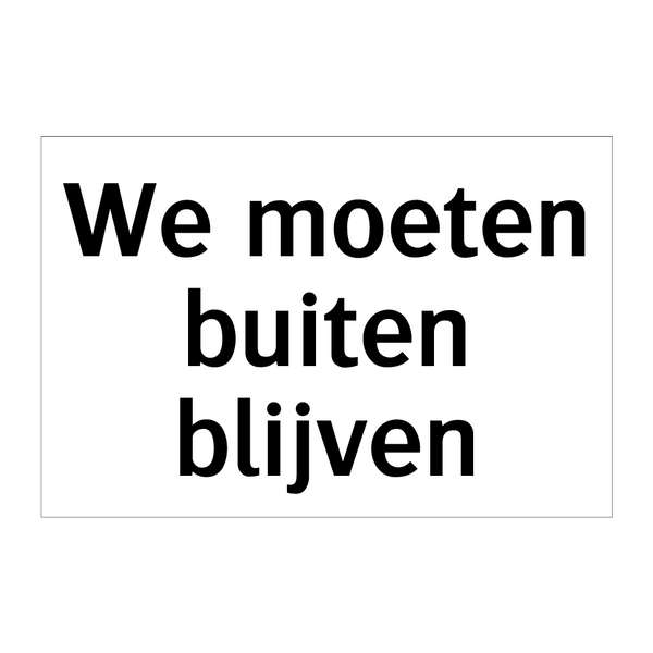 We moeten buiten blijven & We moeten buiten blijven & We moeten buiten blijven