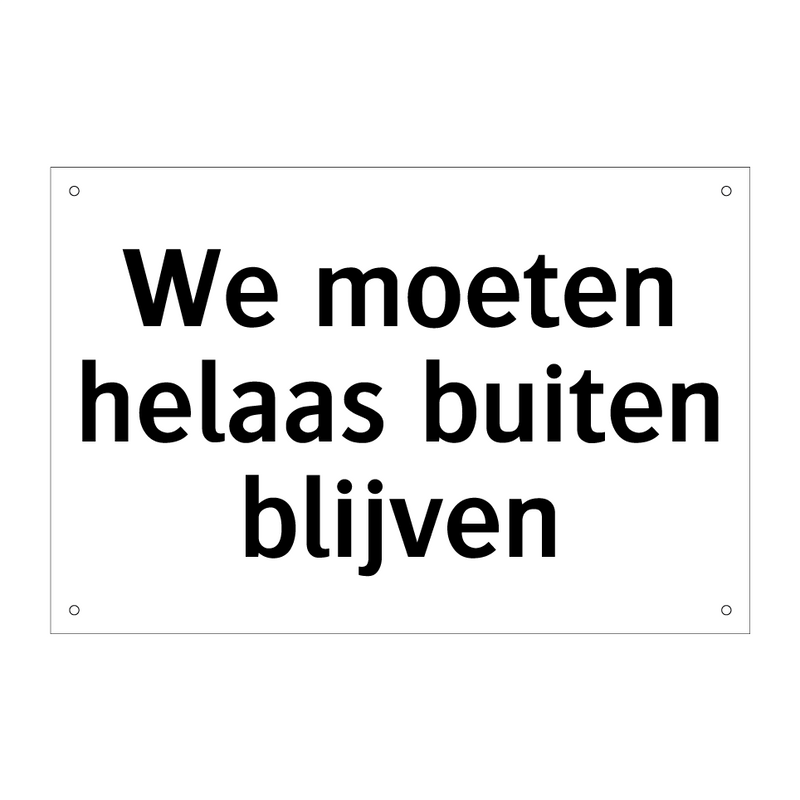 We moeten helaas buiten blijven & We moeten helaas buiten blijven & We moeten helaas buiten blijven