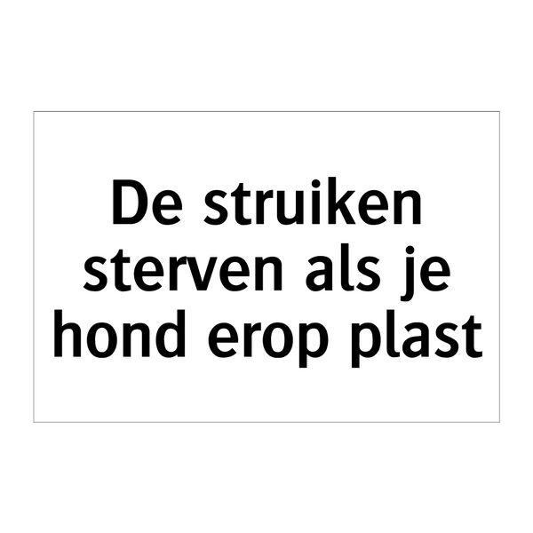 De struiken sterven als je hond erop plast & De struiken sterven als je hond erop plast