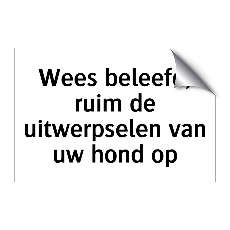 Wees beleefd, ruim de uitwerpselen van uw hond op