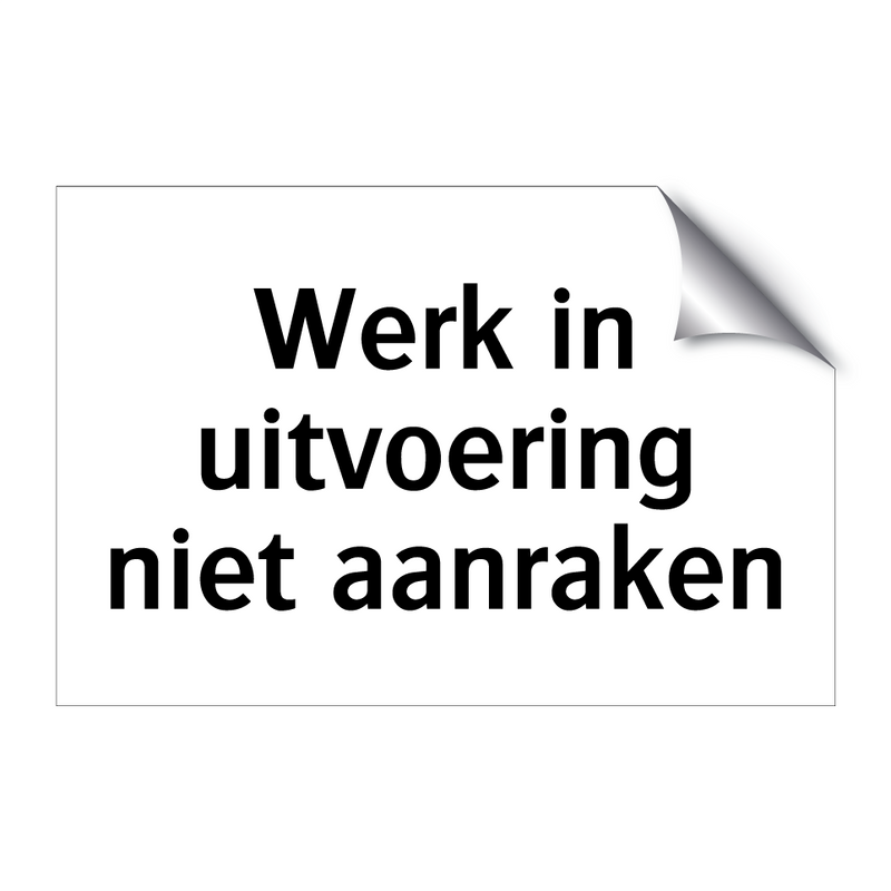 Werk in uitvoering niet aanraken & Werk in uitvoering niet aanraken