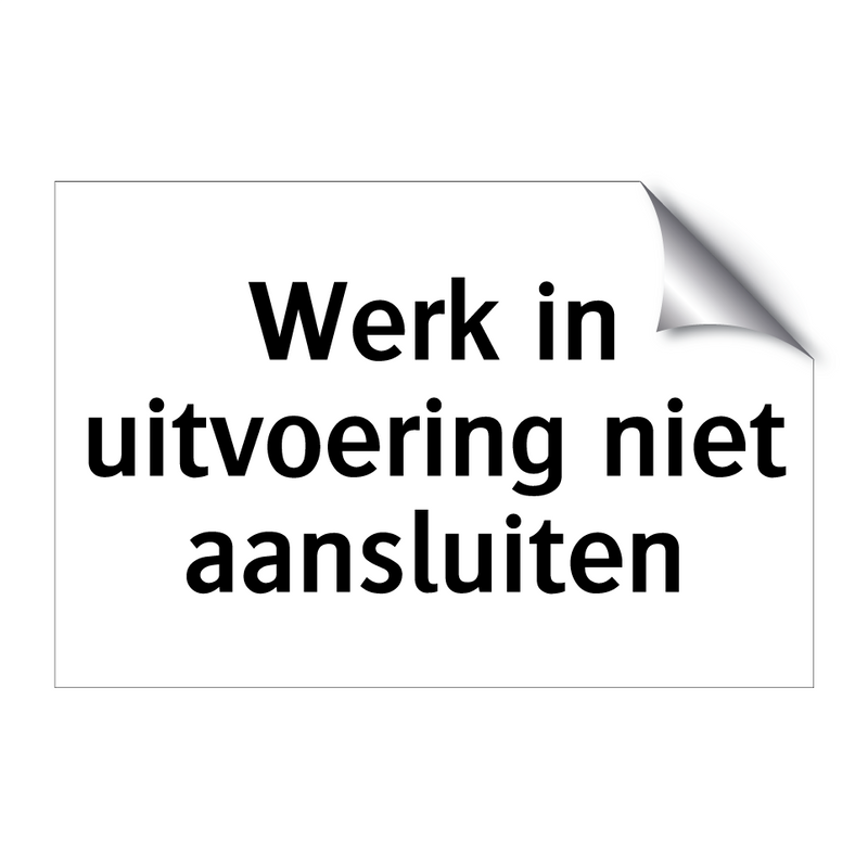 Werk in uitvoering niet aansluiten & Werk in uitvoering niet aansluiten