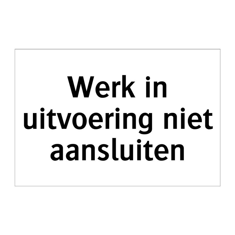 Werk in uitvoering niet aansluiten & Werk in uitvoering niet aansluiten