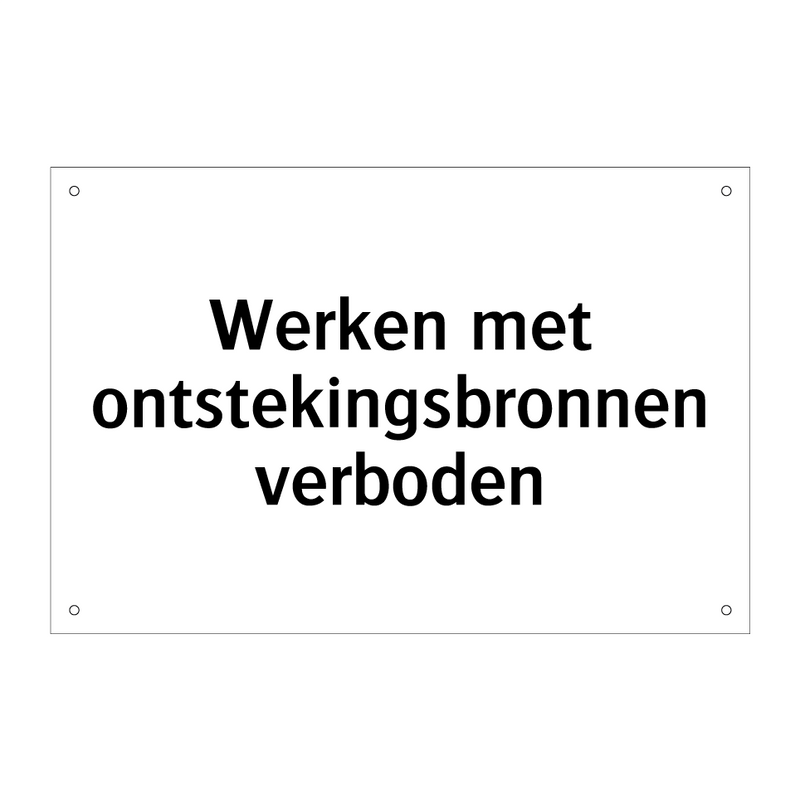 Werken met ontstekingsbronnen verboden & Werken met ontstekingsbronnen verboden