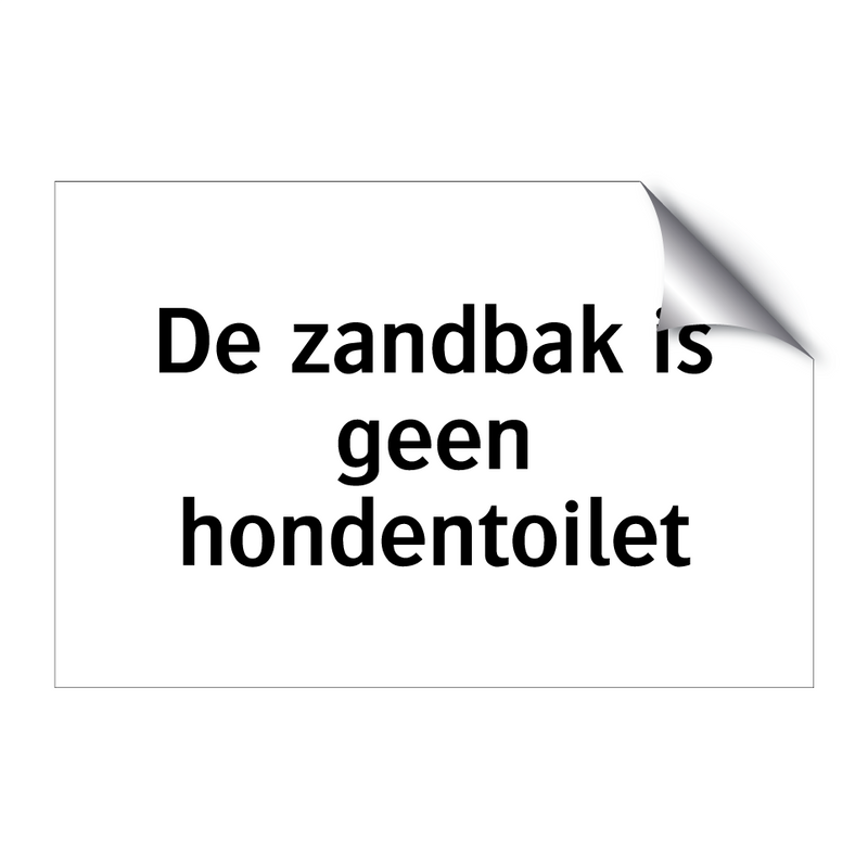 De zandbak is geen hondentoilet & De zandbak is geen hondentoilet & De zandbak is geen hondentoilet