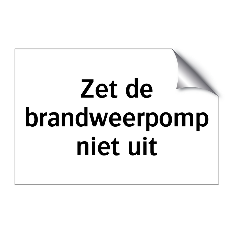 Zet de brandweerpomp niet uit & Zet de brandweerpomp niet uit & Zet de brandweerpomp niet uit