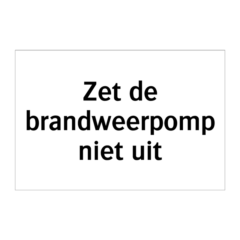 Zet de brandweerpomp niet uit & Zet de brandweerpomp niet uit & Zet de brandweerpomp niet uit