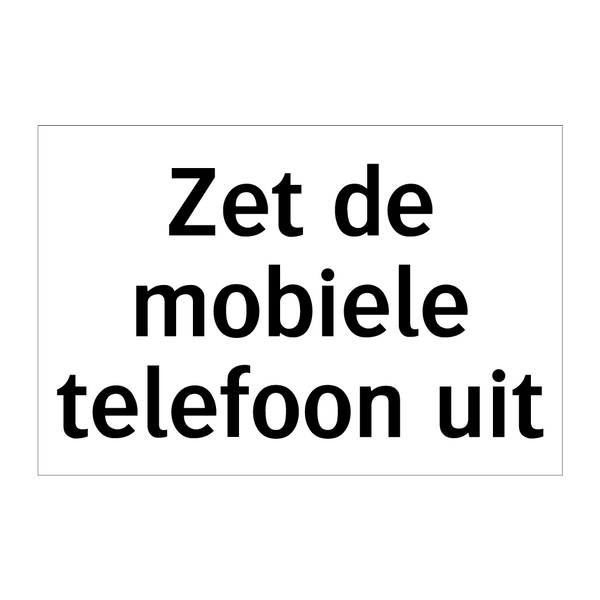 Zet de mobiele telefoon uit & Zet de mobiele telefoon uit & Zet de mobiele telefoon uit