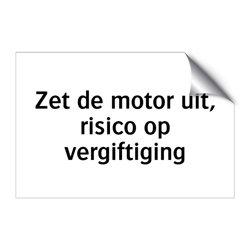 Zet de motor uit, risico op vergiftiging & Zet de motor uit, risico op vergiftiging