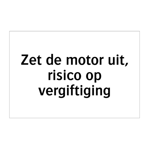 Zet de motor uit, risico op vergiftiging & Zet de motor uit, risico op vergiftiging