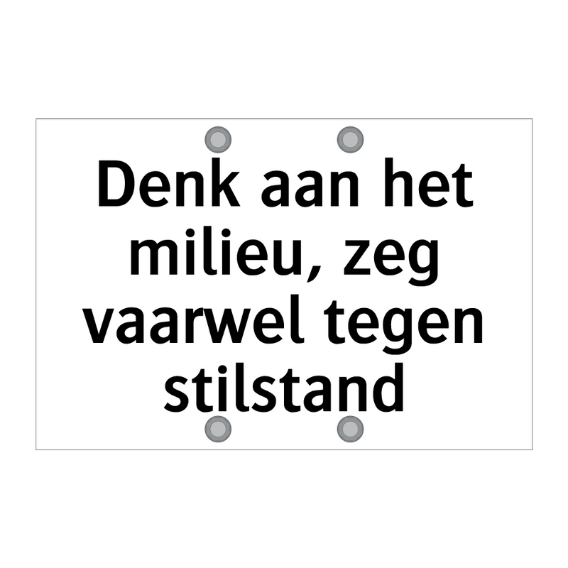 Denk aan het milieu, zeg vaarwel tegen stilstand & Denk aan het milieu, zeg vaarwel tegen stilstand