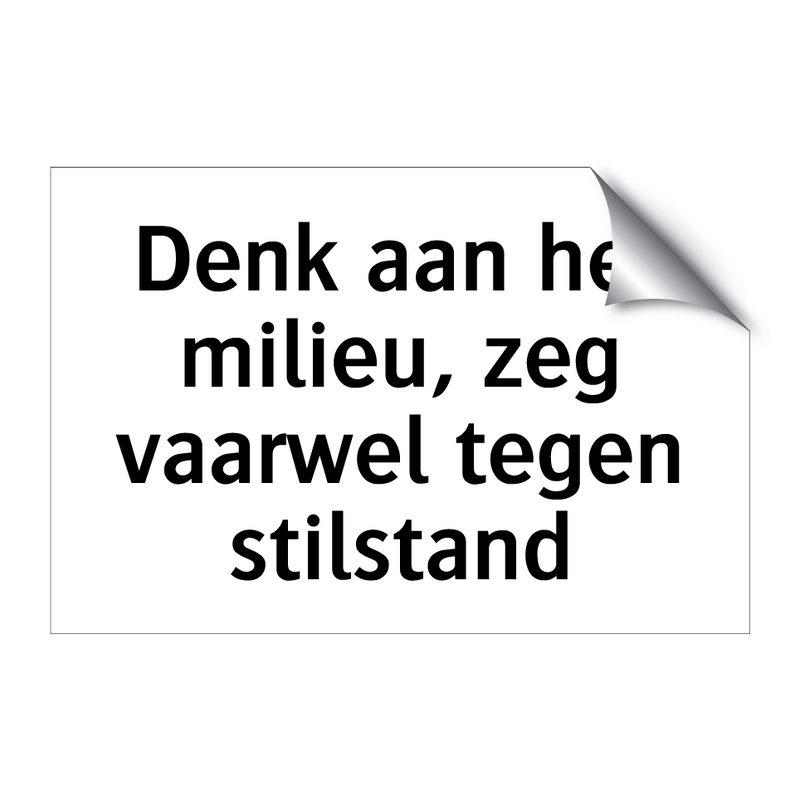 Denk aan het milieu, zeg vaarwel tegen stilstand & Denk aan het milieu, zeg vaarwel tegen stilstand