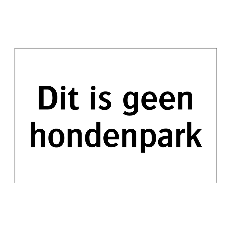 Dit is geen hondenpark & Dit is geen hondenpark & Dit is geen hondenpark & Dit is geen hondenpark