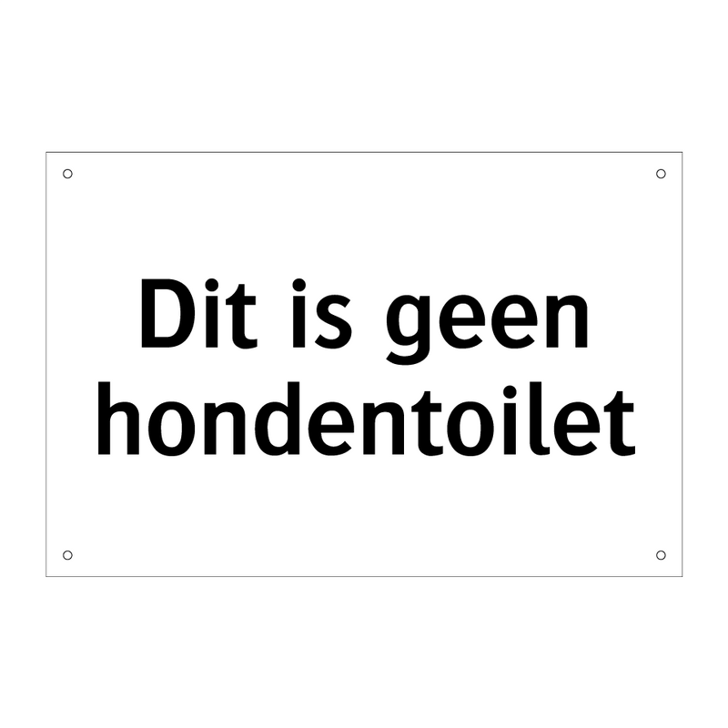 Dit is geen hondentoilet & Dit is geen hondentoilet & Dit is geen hondentoilet