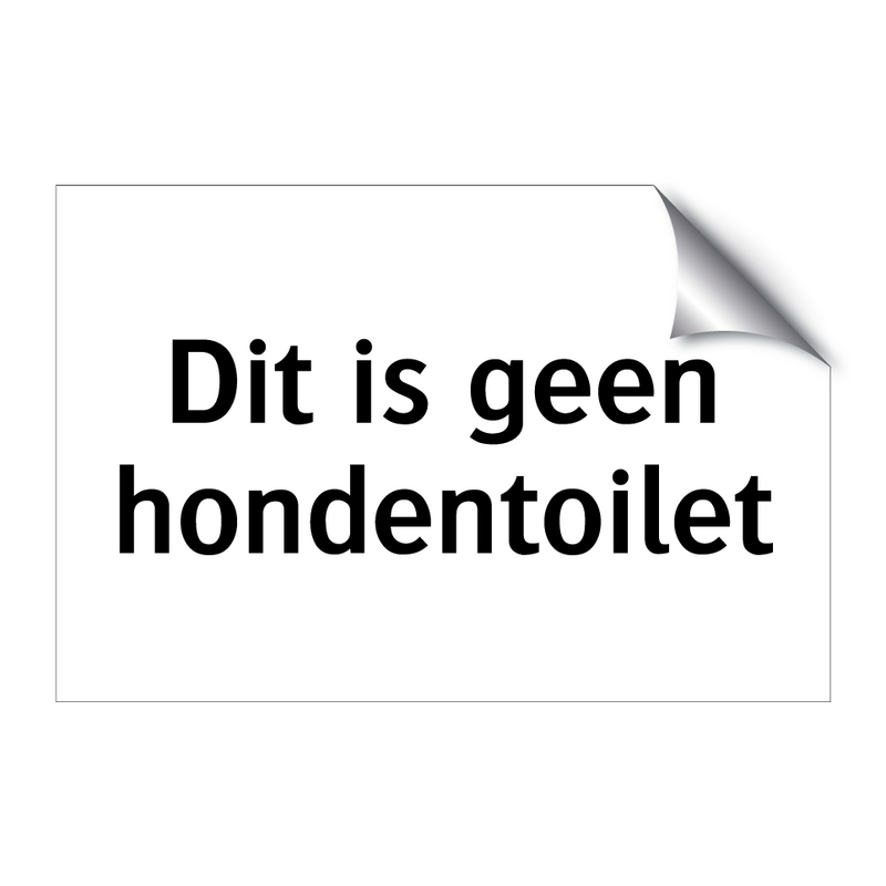 Dit is geen hondentoilet & Dit is geen hondentoilet & Dit is geen hondentoilet