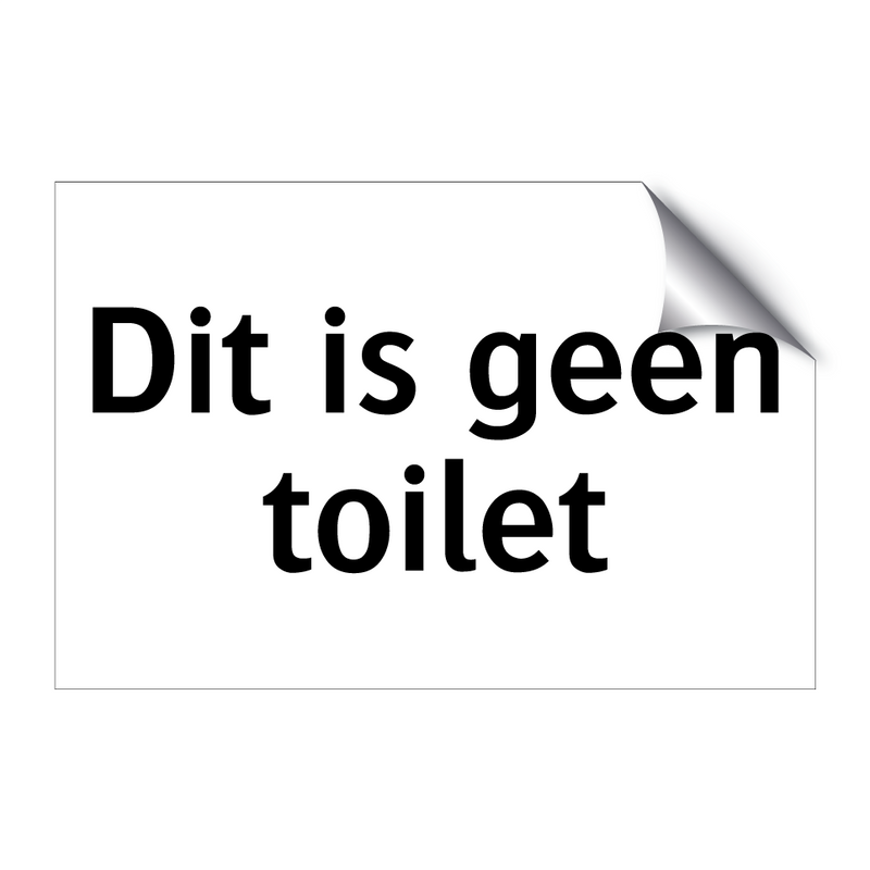 Dit is geen toilet & Dit is geen toilet & Dit is geen toilet & Dit is geen toilet