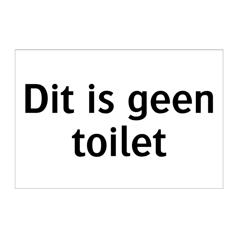 Dit is geen toilet & Dit is geen toilet & Dit is geen toilet & Dit is geen toilet