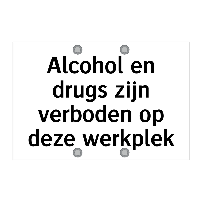 Alcohol en drugs zijn verboden op deze werkplek & Alcohol en drugs zijn verboden op deze werkplek