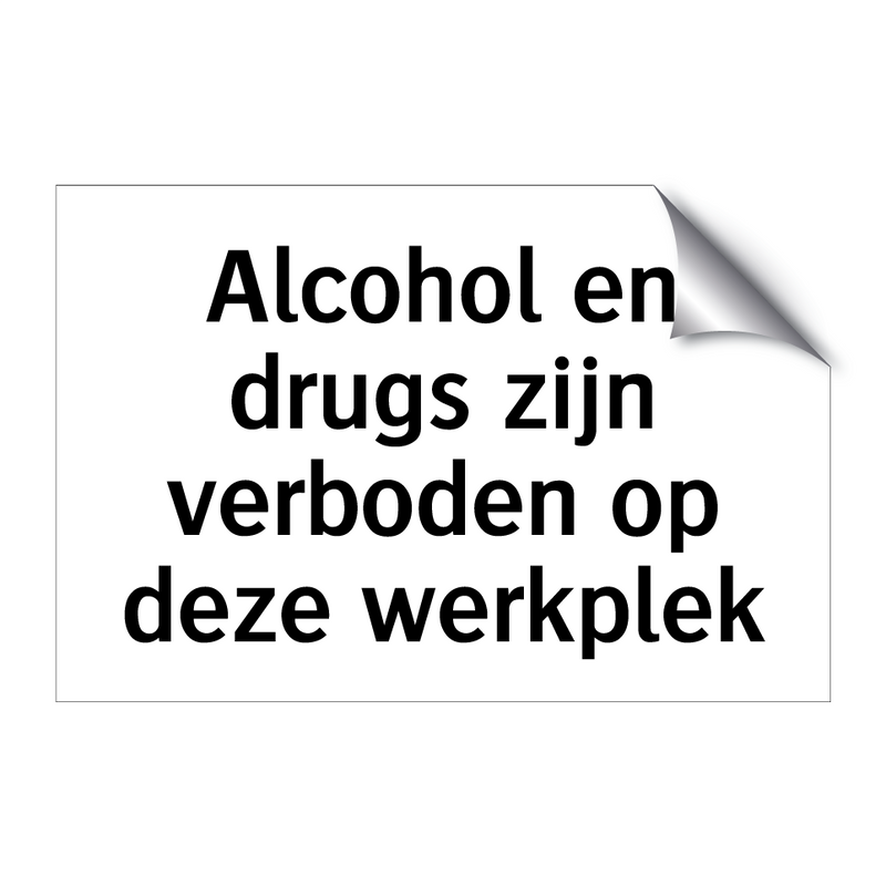 Alcohol en drugs zijn verboden op deze werkplek & Alcohol en drugs zijn verboden op deze werkplek