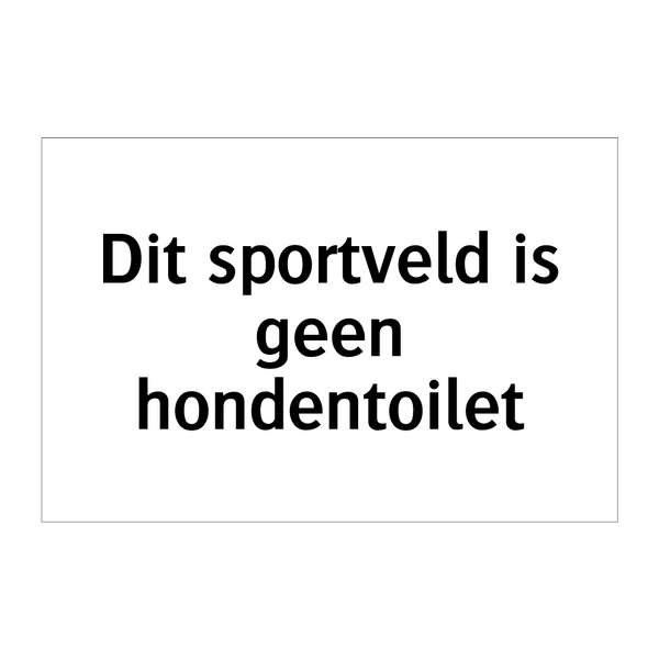 Dit sportveld is geen hondentoilet & Dit sportveld is geen hondentoilet