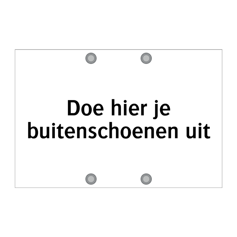 Doe hier je buitenschoenen uit & Doe hier je buitenschoenen uit & Doe hier je buitenschoenen uit