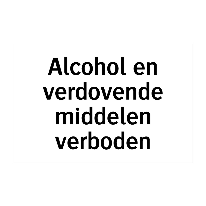 Alcohol en verdovende middelen verboden & Alcohol en verdovende middelen verboden