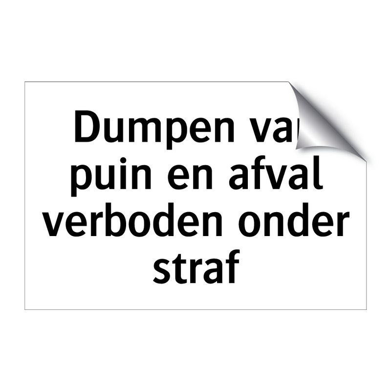 Dumpen van puin en afval verboden onder straf & Dumpen van puin en afval verboden onder straf