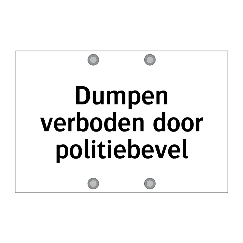 Dumpen verboden door politiebevel & Dumpen verboden door politiebevel