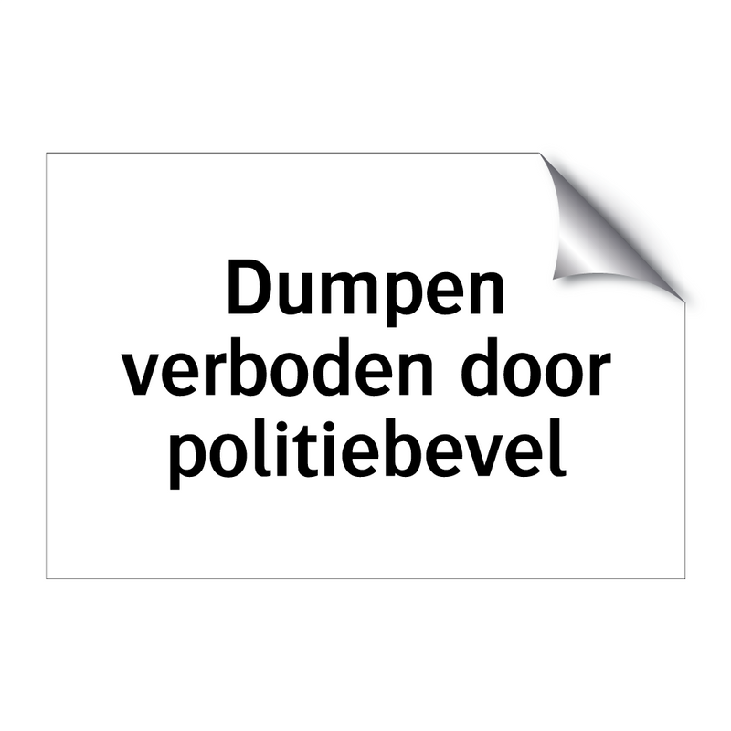 Dumpen verboden door politiebevel & Dumpen verboden door politiebevel