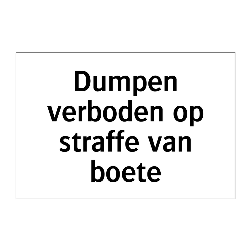 Dumpen verboden op straffe van boete & Dumpen verboden op straffe van boete