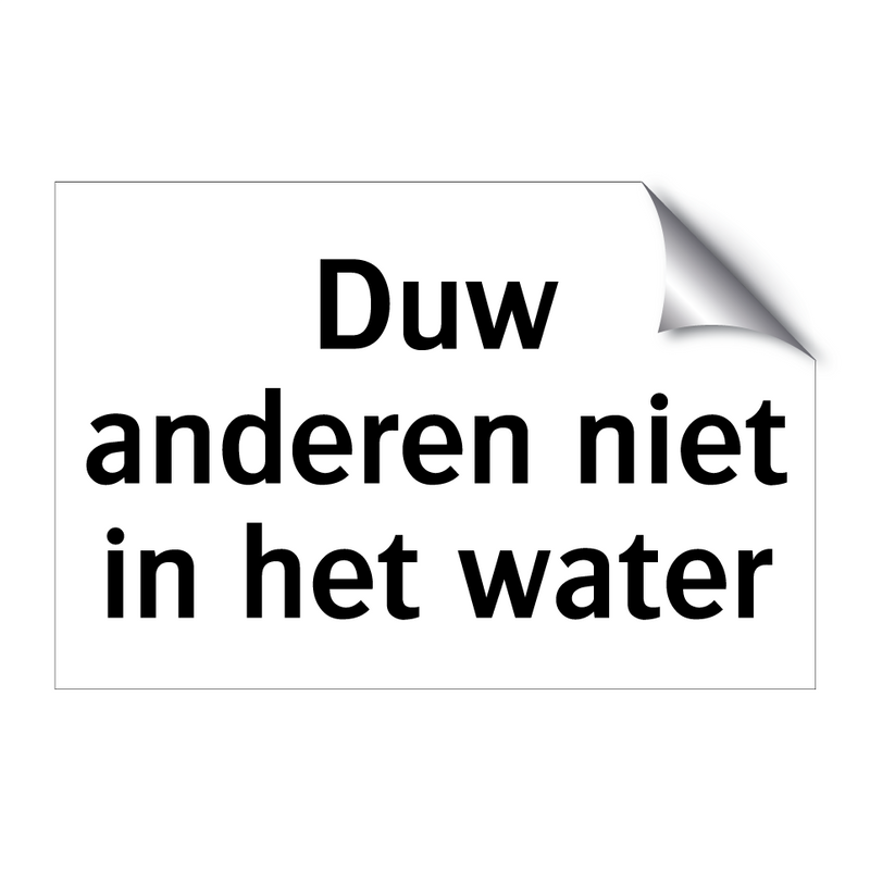 Duw anderen niet in het water & Duw anderen niet in het water & Duw anderen niet in het water